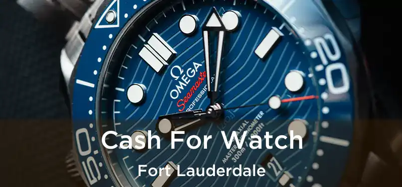 Cash For Watch Fort Lauderdale