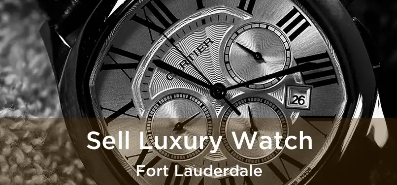 Sell Luxury Watch Fort Lauderdale