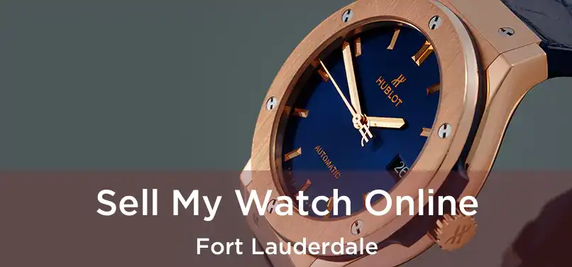 Sell My Watch Online Fort Lauderdale