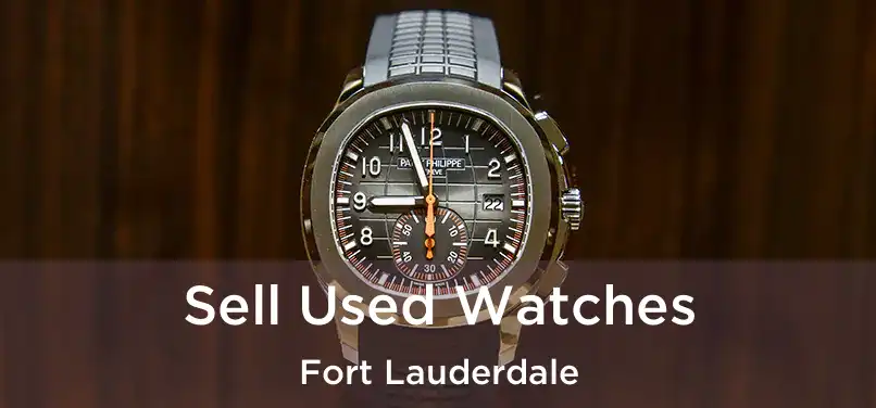 Sell Used Watches Fort Lauderdale