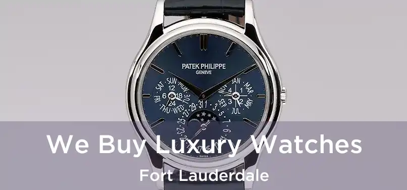 We Buy Luxury Watches Fort Lauderdale